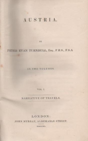 Turnbull Peter Evan: Austria. / Vol. I. Narrative of Travels. / Vol. II. Social nad Political Condition.